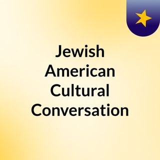 Jewish American Cultural Conversation